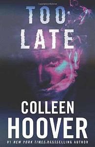 Too Late by Colleen Hoover