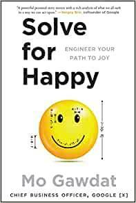 Solve for Happy: Engineer your Path to Joy by Mo Gawdat