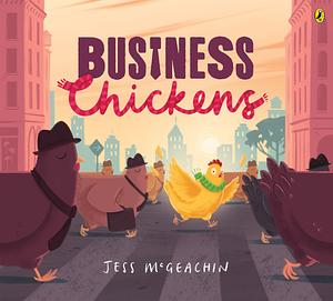 Business Chickens by Jess McGeachin