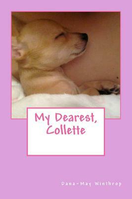 My Dearest, Collette by Dana-May Winthrop