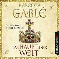 Das Haupt der Welt by Rebecca Gablé