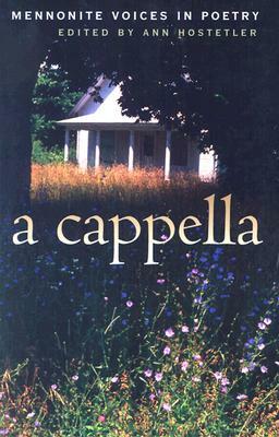 A Cappella: Mennonite Voices in Poetry by Ann Hostetler