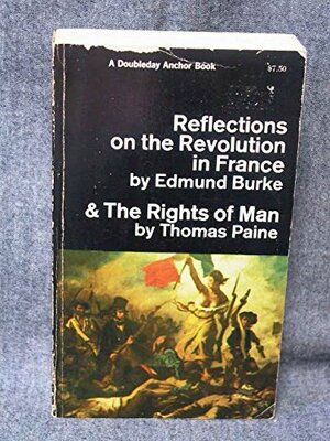 Reflections on the Revolution in France/The Rights of Man by Edmund Burke, Thomas Paine