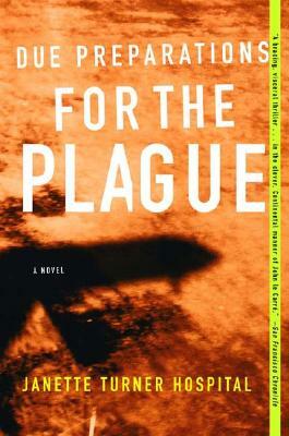 Due Preparations for the Plague by Janette Turner Hospital