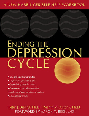 Ending the Depression Cycle: A Step-by-Step Guide for Preventing Relapse by Martin M. Antony