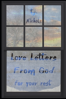 Love Letters from God: For Your Rest by T.J Nichols