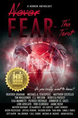 Never Fear - The Tarot: Do You Really Want to Know? by Michael M. Hughes, Tim Waggoner, Lori Avocato