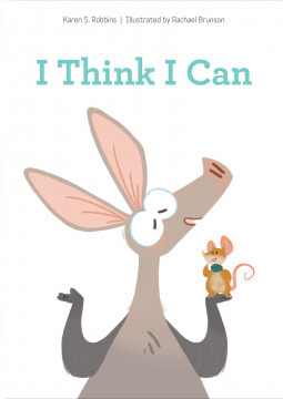 I Think I Can by Karen S. Robbins, Rachael Brunson