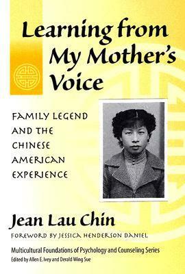 Learning from My Mother's Voice: Family Legend and the Chinese American Experience by Jean Lau Chin