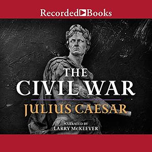 Civil War: 50-48 BC by Gaius Julius Caesar