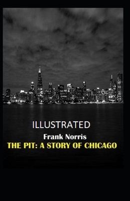 THE PIT A Story of Chicago Illustrated by Frank Norris