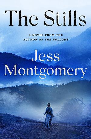 The Stills: A Novel by Jess Montgomery, Jess Montgomery