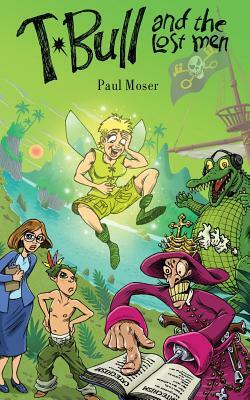T-Bull and the Lost Men by Paul Moser