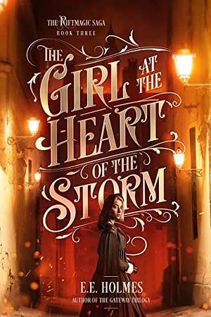 The Girl at the Heart of the Storm by E.E. Holmes
