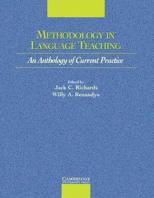 Methodology in Language Teaching: An Anthology of Current Practice by Willy A. Renandya, Jack C. Richards