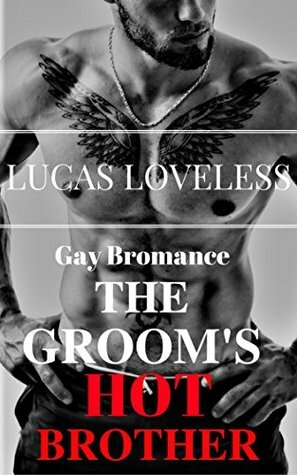 The Groom's Hot Brother by Lucas Loveless