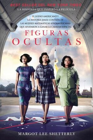 Figuras ocultas: El sueño americano y la historia jamás contada de las mujeres matemáticas afroamericanas que ayudaron a ganar la carrera espacial by Margot Lee Shetterly