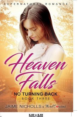 Heaven Falls - No Turning Back (Book 3) Supernatural Romance by Third Cousins