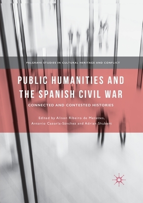 Public Humanities and the Spanish Civil War: Connected and Contested Histories by 