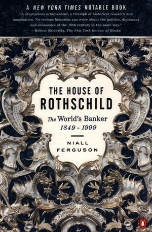 The World's Banker: The History of the House of Rothschild by Niall Ferguson