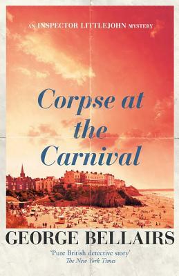 Corpse at the Carnival by George Bellairs