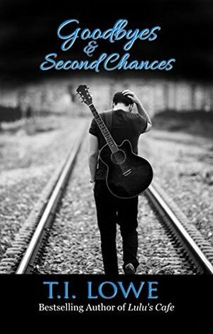 Goodbyes and Second Chances by T.I. Lowe