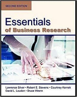 The Essentials of Business Research, Second Edition by Robert E. Stevens, Courtney R. Kernek, Lawrence S. Silver