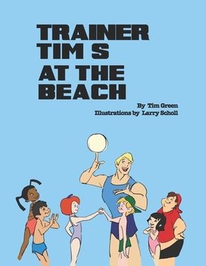 Trainer Tim's At the Beach by Tim Green