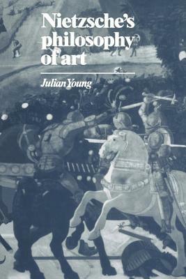 Nietzsche's Philosophy of Art by Julian Young