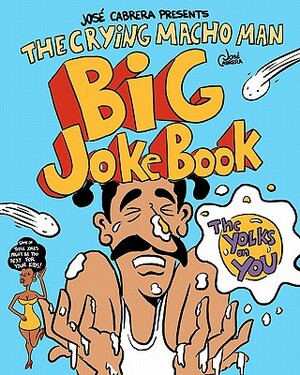 The Crying Macho Man Big Joke Book by Jose Cabrera