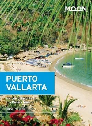 Moon Puerto Vallarta: Including Sayulita &amp; the Riviera Nayarit by Justin Henderson