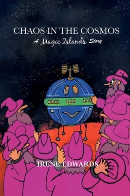 Chaos in the Cosmos: A Magic Islands Story by Irene Edwards