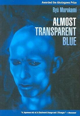 Almost Transparent Blue by Ryū Murakami / 村上 龍