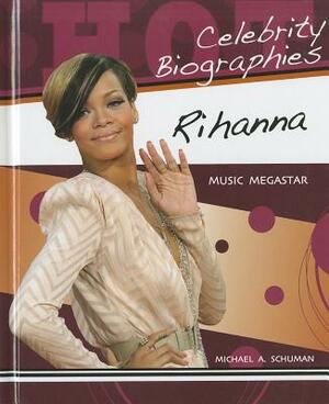 Rihanna: Music Megastar by Michael Schuman