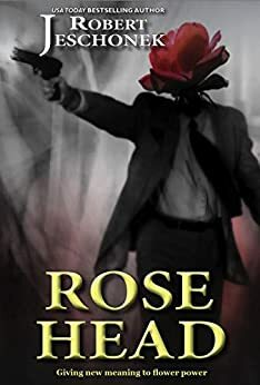 Rose Head by Robert T. Jeschonek
