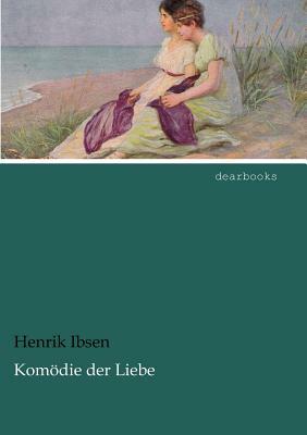 Komödie Der Liebe by Henrik Ibsen