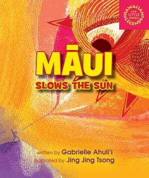 Maui Slows the Sun by Gabrielle Ahulii