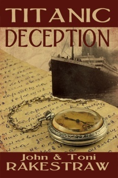 Titanic Deception by Toni Rakestraw, John Rakestraw