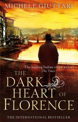 The Dark Heart of Florence by Michele Giuttari