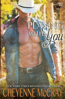 Playing With You by Cheyenne McCray