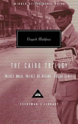 The Cairo Trilogy: Palace Walk / Palace of Desire / Sugar Street by Naguib Mahfouz