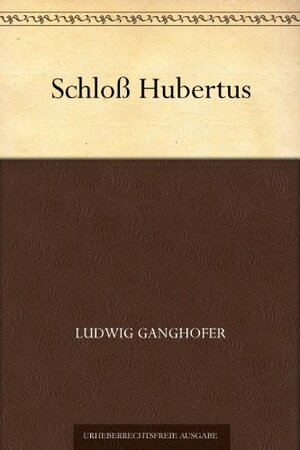 Schloß Hubertus by Ludwig Ganghofer