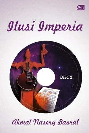 Ilusi Imperia by Akmal Nasery Basral