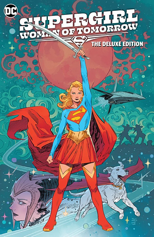 Supergirl: Woman of Tomorrow The Deluxe Edition  by Tom King