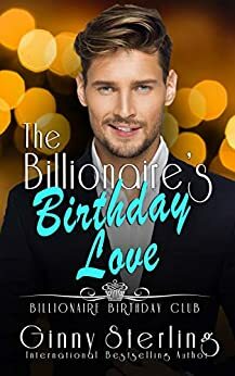The Billionaire's Birthday Love by Ginny Sterling