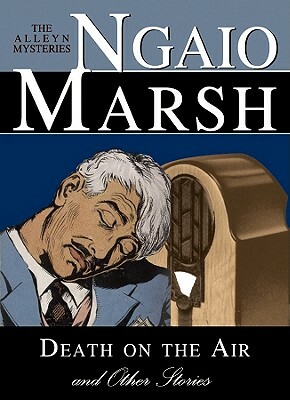 Death on the Air, and Other Stories by Ngaio Marsh