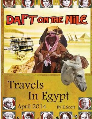 Daft On The Nile: Travels In Egypt 2014 by Kevin Scott