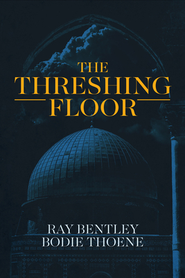 The Threshing Floor by Bodie Thoene, Ray Bentley