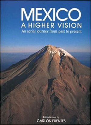 Mexico: A Higher Vision (English): An Aerial Journey from Past to Present by Michael Calderwood