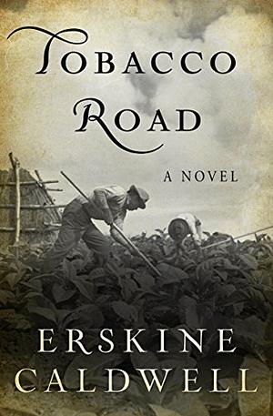 Tobacco Road by Erskine Caldwell